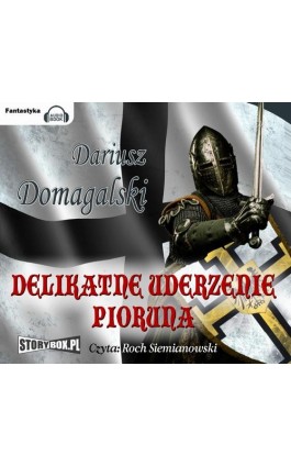 Delikatne uderzenie pioruna - Dariusz Domagalski - Audiobook - 978-83-7927-117-7