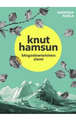Błogosławieństwo ziemi - Knut Hamsun - Ebook - 978-83-67950-98-5