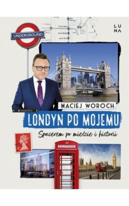 Londyn po mojemu - Maciej Woroch - Ebook - 978-83-68226-75-1