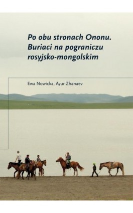 Po obu stronach Ononu. Buriaci na pograniczu rosyjsko-mongolskim - Ewa Nowicka - Ebook - 978-83-66386-10-5