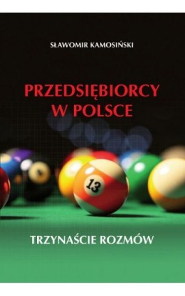 Przedsiębiorcy w Polsce. Trzynaście rozmów - Sławomir Kamosiński - Ebook - 978-83-8018-670-5