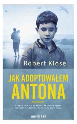 Jak adoptowałem Antona - Robert Klose - Ebook - 978-83-8373-314-2