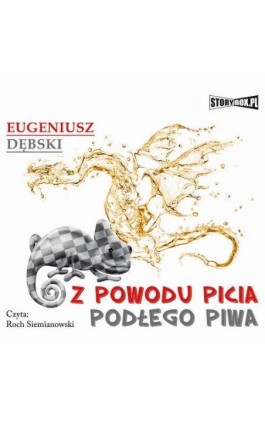 Z powodu picia podłego piwa - Eugeniusz Dębski - Audiobook - 978-83-7927-099-6