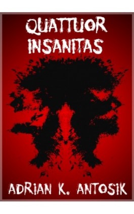 Quattuor Insanitas - Adrian K. Antosik - Ebook - 978-83-63080-93-8