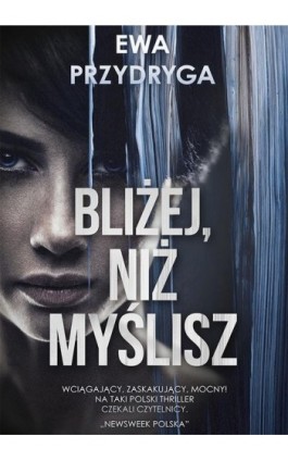 Bliżej, niż myślisz - Ewa Przydryga - Ebook - 978-83-287-1406-9