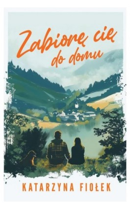 Zabiorę cię do domu - Katarzyna Fiołek - Ebook - 978-83-287-3238-4
