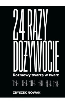 24 razy dożywocie. Rozmowy twarzą w twarz - Zbyszek Nowak - Ebook - 978-83-287-3383-1