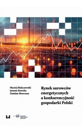 Rynek surowców energetycznych a konkurencyjność gospodarki Polski - Maciej Malaczewski - Ebook - 978-83-8331-556-0