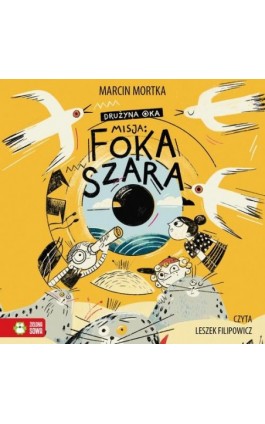 Drużyna Oka. Misja: Foka szara - Marcin Mortka - Audiobook - 978-83-8299-269-4