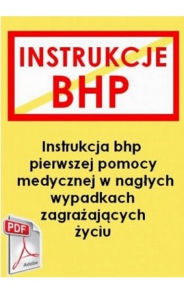 Instrukcja przy udzielaniu pierwszej pomocy w nagłych przypadkach zagrażających życiu - Praca zbiorowa - Ebook - 978-83-269-2414-9