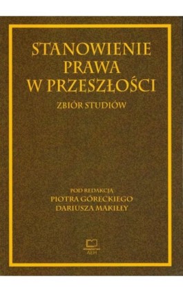 Stanowienie prawa w przeszłości. Zbiór studiów - Ebook - 978-83-66552-54-8