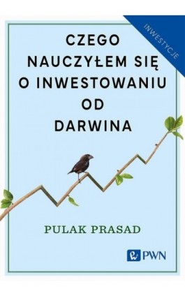 Czego nauczyłem się o inwestowaniu od Darwina - Pulak Prasad - Ebook - 978-83-01-23787-5
