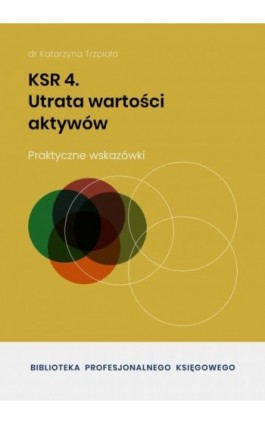 KSR 4. Utrata wartości aktywów - Dr Katarzyna Trzpioła - Ebook - 978-83-8344-603-5