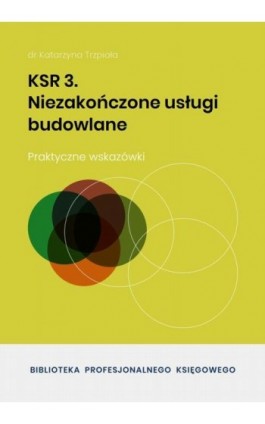 KSR 3. Niezakończone usługi budowlane - Dr Katarzyna Trzpioła - Ebook - 978-83-8344-602-8