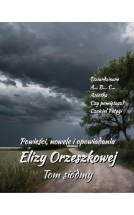 Powieści, nowele i opowiadania Elizy Orzeszkowej. Tom VII - Eliza Orzeszkowa - Ebook - 978-83-7639-750-4