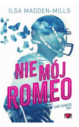 Nie mój Romeo. Game Changers. Tom 1 - Ilsa Madden-Mills - Ebook - 978-83-8371-728-9