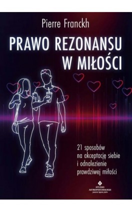 Prawo Rezonansu w miłości - Pierre Franckh - Ebook - 978-83-8301-770-9