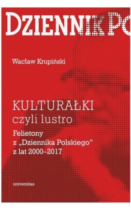KULTURAŁKI czyli lustro. Felietony z „Dziennika Polskiego” z lat 2000–2017 - Wacław Krupiński - Ebook - 978-83-242-6815-3