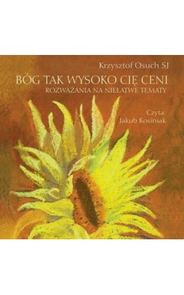 Bóg tak wysoko Cię ceni - Krzysztof Osuch - Audiobook - 978-83-7767-242-6