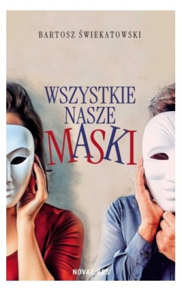 Wszystkie nasze maski - Bartosz Świekatowski - Ebook - 978-83-8373-347-0