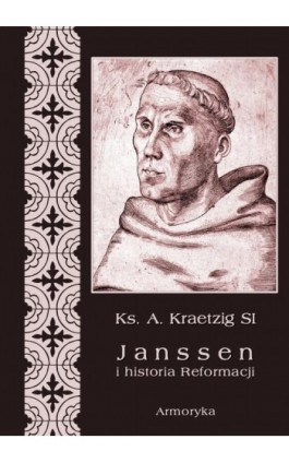 Janssen i historia Reformacji - A. Kraetzig - Ebook - 978-83-8064-166-2