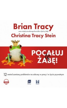 Pocałuj tę żabę! - Brian Tracy - Audiobook - 978-83-8087-756-6