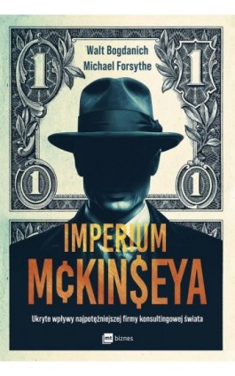 Imperium McKinseya. Ukryte wpływy najpotężniejszej firmy konsultingowej świata - Walt Bogdanich - Ebook - 978-83-8231-397-0