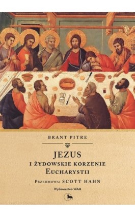 Jezus i żydowskie korzenie Eucharystii - Brant Pitre - Ebook - 978-83-277-2521-9