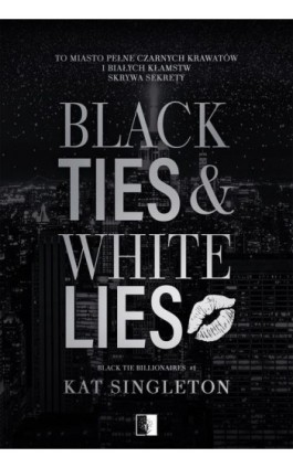 Black Tie Billionaires T.1 Black Ties &amp; White Lies - Kat Singleton - Ebook - 978-83-8362-939-1