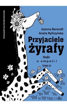 Przyjaciele żyrafy. Bajki o empatii. Tom 4 - Aneta Ryfczyńska - Ebook - 978-83-67916-24-0