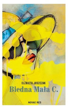 Biedna Mała C. - Elżbieta Juszczak - Ebook - 978-83-8373-447-7