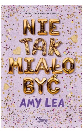 Nie tak miało być - Amy Lea - Ebook - 978-83-8371-211-6