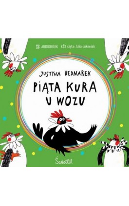 Piąta kura u wozu. Tom 4 - Justyna Bednarek - Audiobook - 978-83-8371-462-2