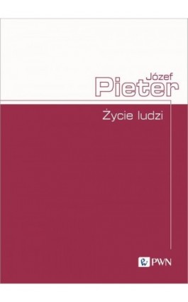 Życie ludzi - Józef Pieter - Ebook - 978-83-01-23958-9