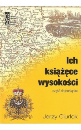 Ich książęce wysokości. Część dolnośląska - Jerzy Ciurlok - Ebook - 978-83-942643-0-7