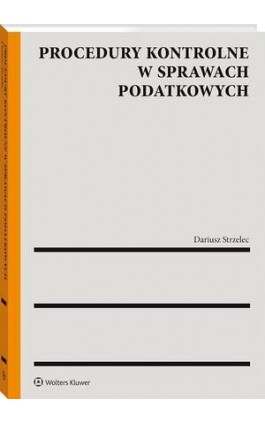 Procedury kontrolne w sprawach podatkowych - Dariusz Strzelec - Ebook - 978-83-8390-175-6