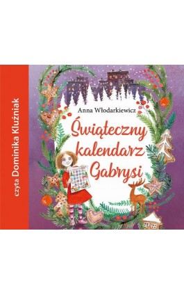 Świąteczny kalendarz Gabrysi - Anna Włodarkiewicz - Audiobook - 978-83-7551-765-1
