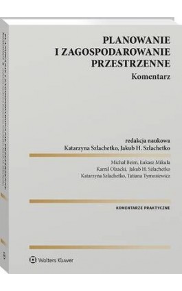 Planowanie i zagospodarowanie przestrzenne. Komentarz - Jakub H. Szlachetko - Ebook - 978-83-8358-664-9