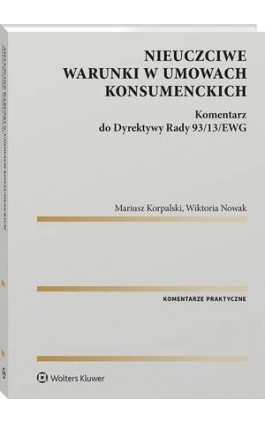 Nieuczciwe warunki w umowach konsumenckich. Komentarz do Dyrektywy Rady 93/13/EWG - Mariusz Korpalski - Ebook - 978-83-8358-662-5