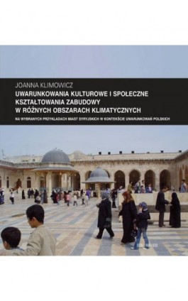 Zeszyt ""Architektura"" nr 12, Uwarunkowania kulturowe i społeczne kształtowania zabudowy w różnych obszarach klimatycznych na w - Joanna Klimowicz - Ebook - 978-83-7814-235-5