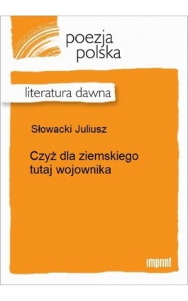 Czyż dla ziemskiego tutaj wojownika - Juliusz Słowacki - Ebook - 978-83-270-2249-3