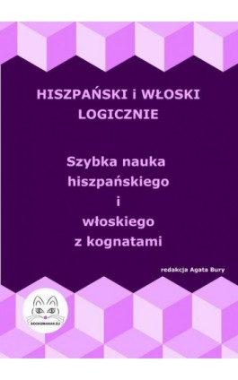 Hiszpański i włoski logicznie. Szybka nauka hiszpańskiego i włoskiego z kognatami - Ebook - 978-83-68009-21-7