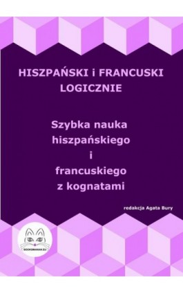 Hiszpański i francuski logicznie. Szybka nauka hiszpańskiego i francuskiego z kognatami - Ebook - 978-83-68009-23-1