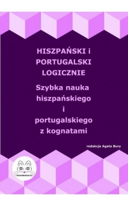 Hiszpański i portugalski logicznie. Szybka nauka hiszpańskiego i portugalskiego z kognatami - Ebook - 978-83-68009-22-4