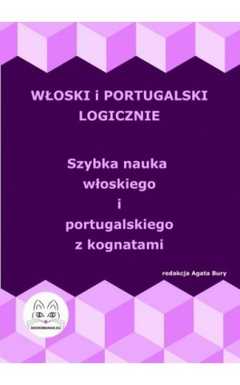 Włoski i portugalski logicznie. Szybka nauka włoskiego i portugalskiego z kognatami - Ebook - 978-83-68009-24-8