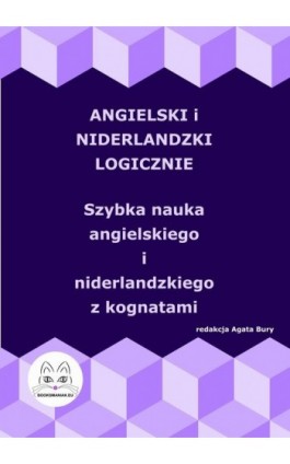 Angielski i niderlandzki logicznie. Szybka nauka angielskiego i niderlandzkiego z kognatami - Ebook - 978-83-68009-36-1
