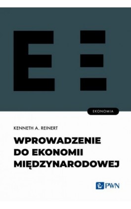 Wprowadzenie do ekonomii międzynarodowej - Kenneth A. Reinert - Ebook - 978-83-01-24079-0