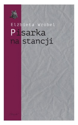 Pisarka na stancji. O twórczości Wioletty Grzegorzewskiej - Elżbieta Wróbel - Ebook - 978-83-8183-271-7