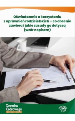 Oświadczenie o korzystaniu z uprawnień rodzicielskich – co obecnie zawiera i jakie zasady go dotyczą - Praca zbiorowa - Ebook - 978-83-8344-901-2
