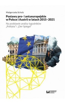 Postawy pro- i antyeuropejskie w Polsce i Austrii w latach 2015-2021 - Małgorzata Schulz - Ebook - 978-83-8331-544-7